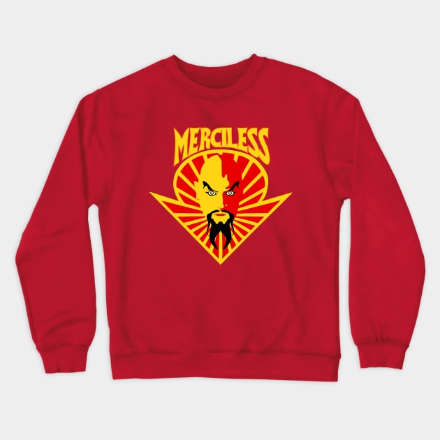 MERCILESS Crewneck Sweatshirt by DistractedGeek